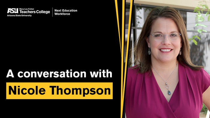 Dr. Nicole Thompson, Division Director of Teacher Preparation at Mary Lou Fulton College for Teaching and Learning Innovation